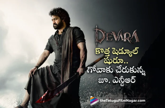 Jr NTR Joins The New Schedule of Devara in Goa
