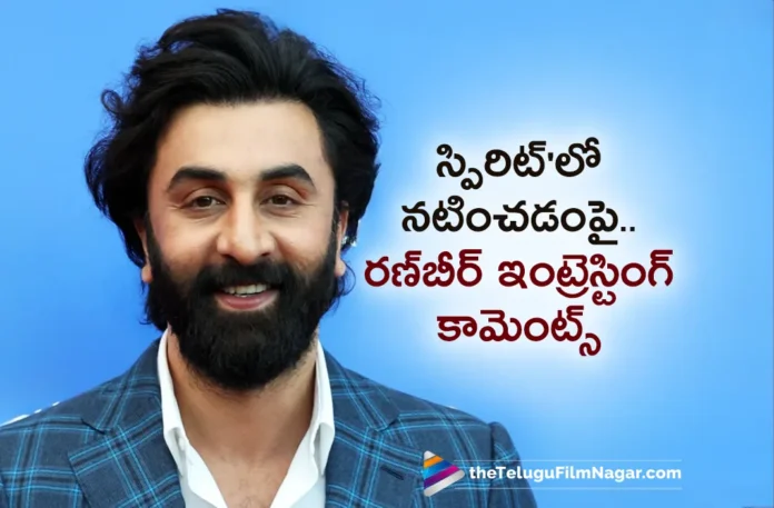 Ranbir Kapoor Expresses His Interest to Work in Prabhas' Spirit Movie