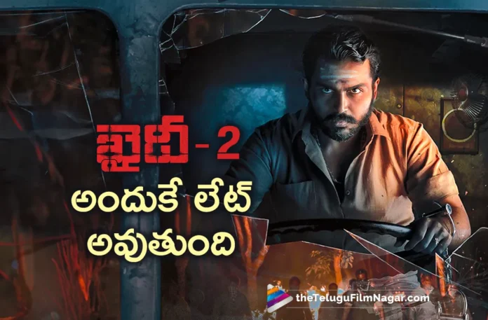 karthi clarity on khaidi movie shoot delay