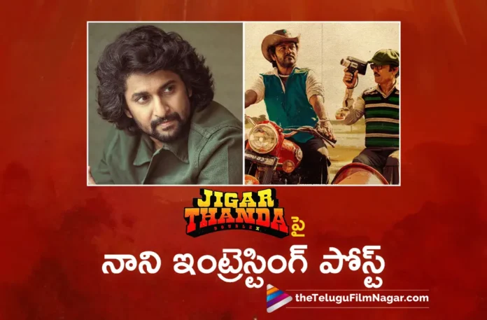 natural star nani interesting post on Jigarthanda Double X movie natural star nani interesting post on Jigarthanda Double X movie