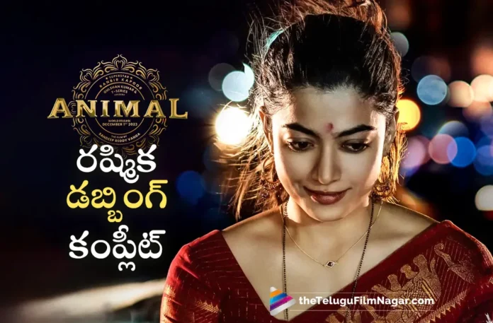 rashmika mandanna completes her dubbing formalities