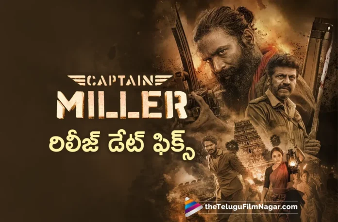 Captain Miller Movie release date fixed