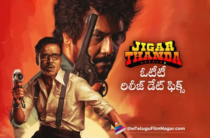 Jigarthanda Double X OTT Release Date Locked