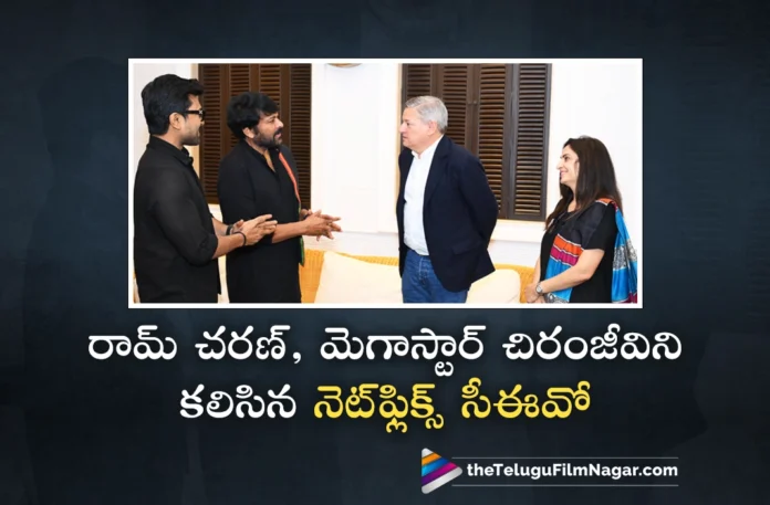 Netflix CEO Ted Sarandos Meets Ram Charan and Mega Star Chiranjeevi