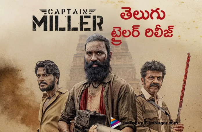 dhanush captain miller telugu trailer out now