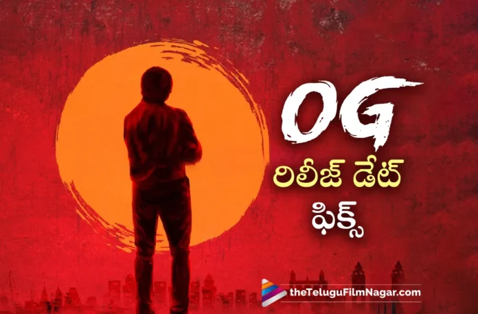 pawan kalyan OG movie release date fixed pawan kalyan OG movie release date fixed