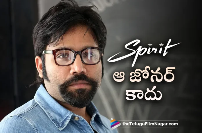 sandeep vanga clarity on spirit movie genre