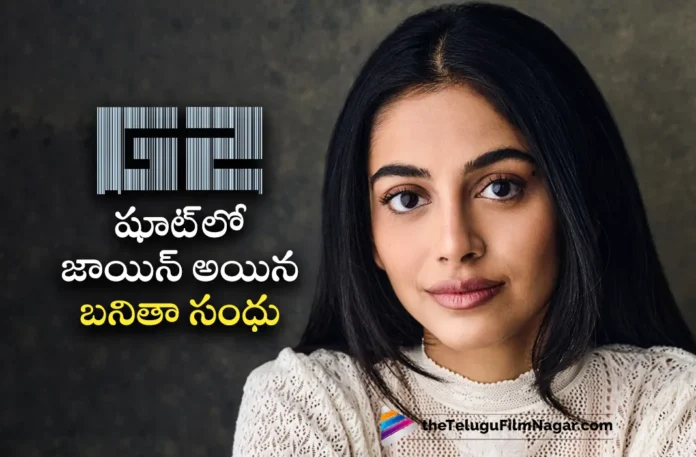 Adivi Sesh G2 Movie Actress Banita Sandhu Joins Shoot at Gujarat