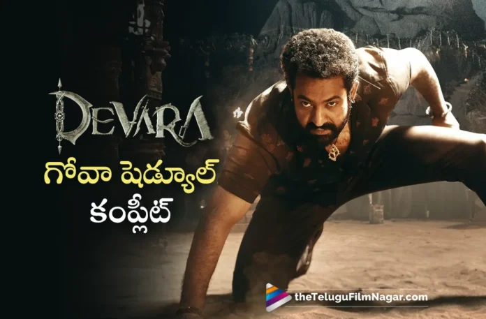 Devara Goa schedule is completed