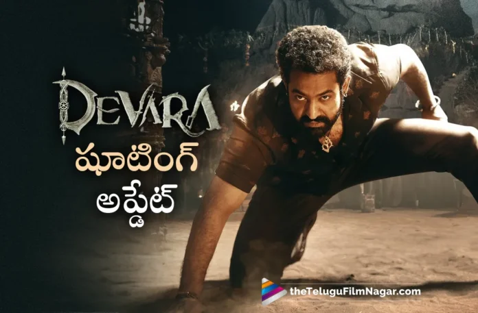 devara shooting update devara shooting update