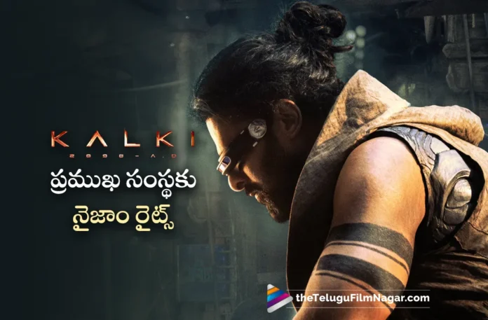Kalki 2898 AD Telugu Movie Nizam Rights