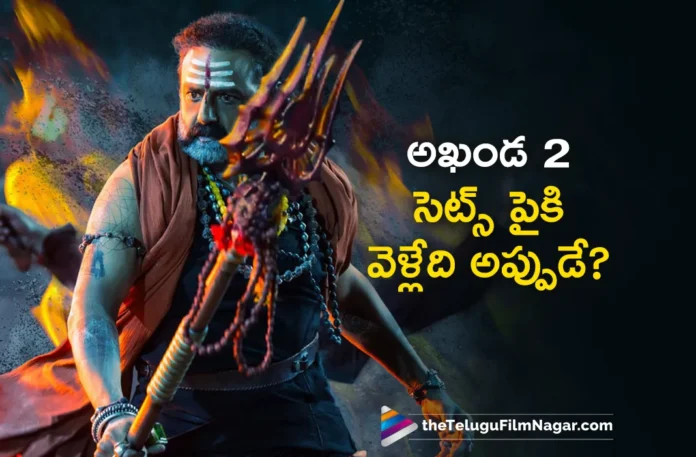 balakrishna akhanda 2 will go floors from this time