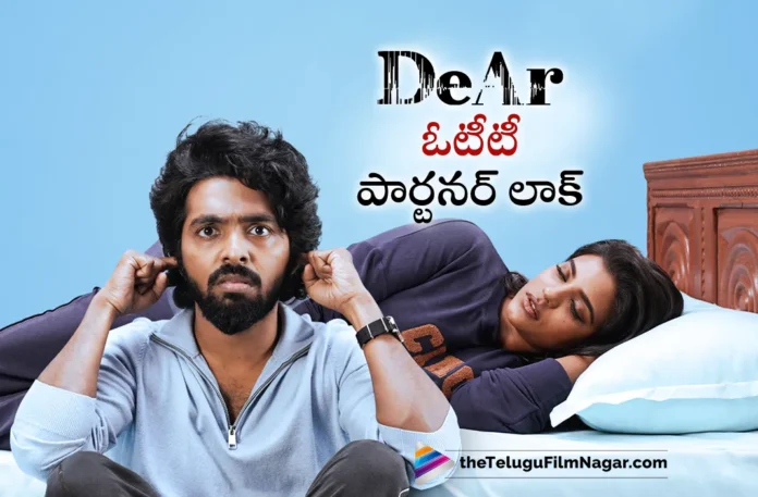 gv prakash and aishwarya rajesh starrer dear movie locks ott partner