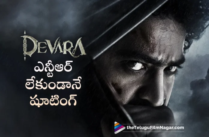 Devara shooting happens without ntr Devara shooting happens without ntr