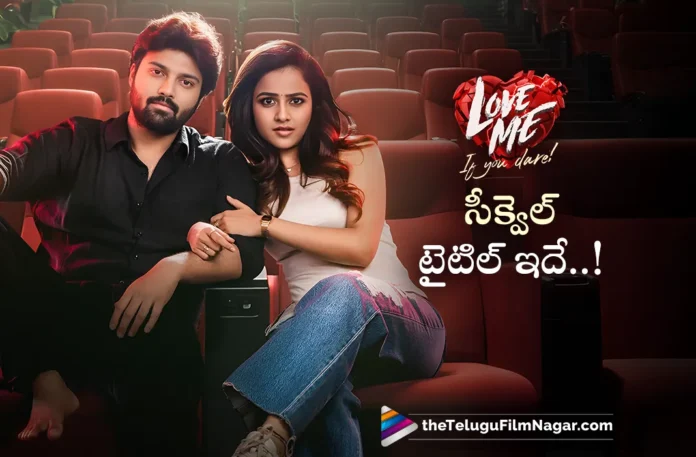 Director Arun Bhimavarapu Announced The Sequel For Love Me Movie