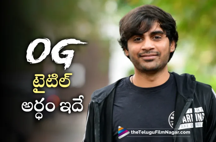 Director Sujeeth Reveals The Title Meaning of OG