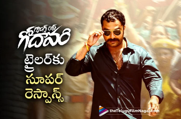 Gangs Of Godavari trailer gets good response Gangs Of Godavari trailer gets good response