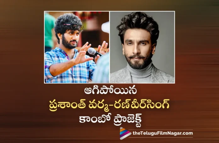 Prasanth Varma and Ranveer Singh's Rakshas Movie Shelved