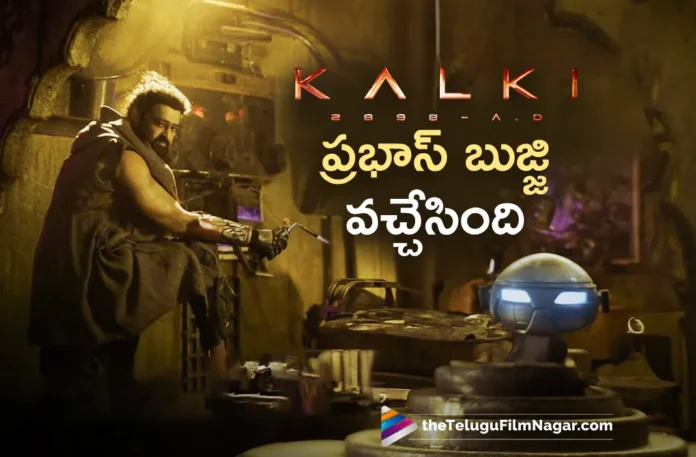 kalki 2898 ad team revealed about prabhas bujji