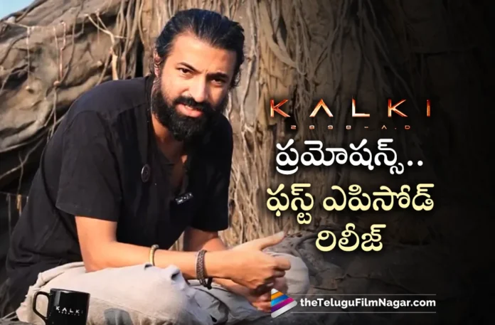 Director Nag Ashwin Released Episode 1 of Kalki 2898 AD Journey