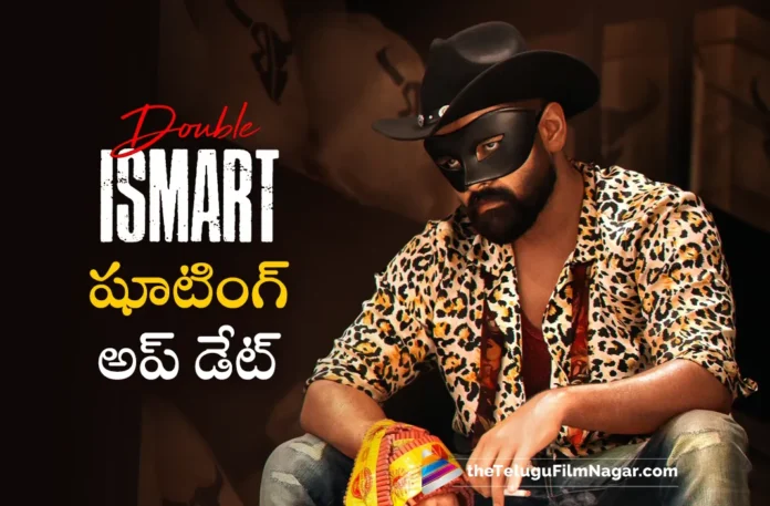 double ismart movie latest shooting update