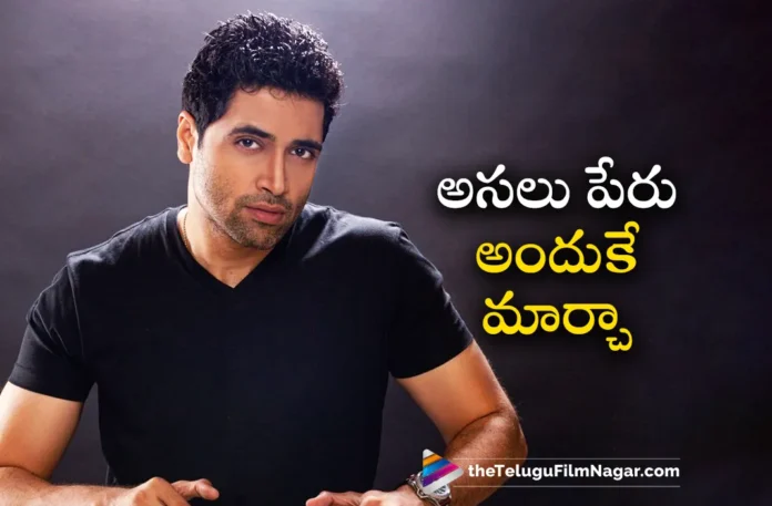 talented actor adivi sesh reveals why he changed his name