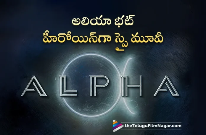 Alia Bhatt and Sharvari's Spy Action Movie is Titled Alpha