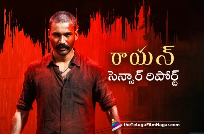 dhanush raayan movie censor report