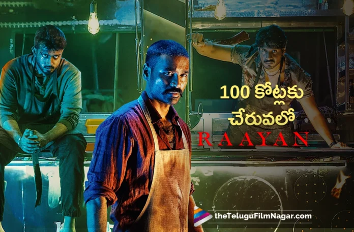 dhanush raayan movie inching towards 100 crore club
