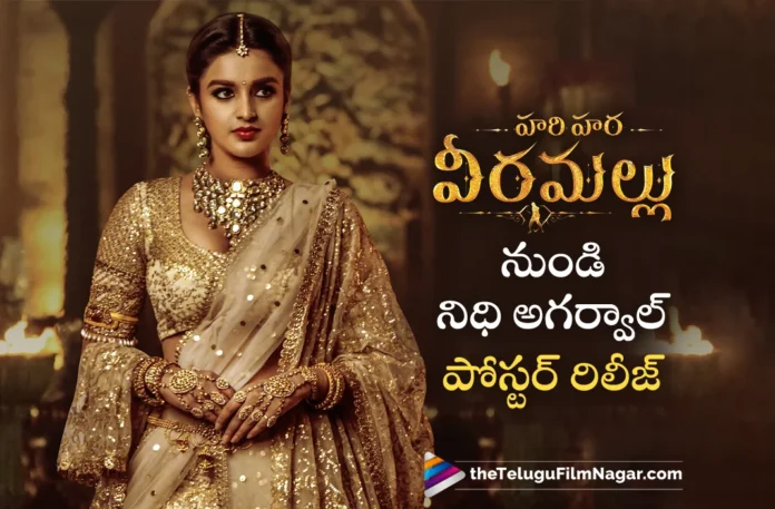 Nidhhi Agerwal poster out from Hari Hara Veera Mallu