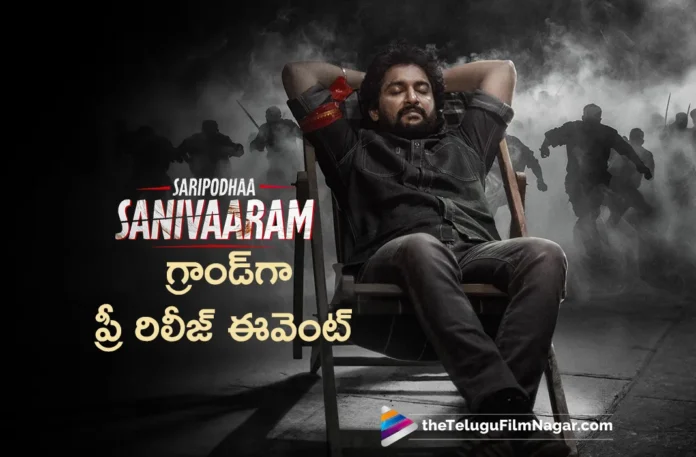 Saripodhaa Sanivaaram Pre Release Event Held Grandly