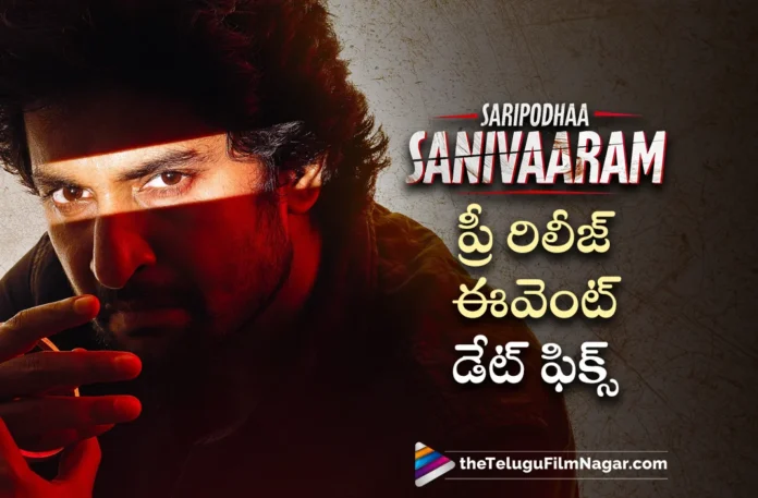 Saripodhaa Sanivaaram Pre Release Event Tomorrow