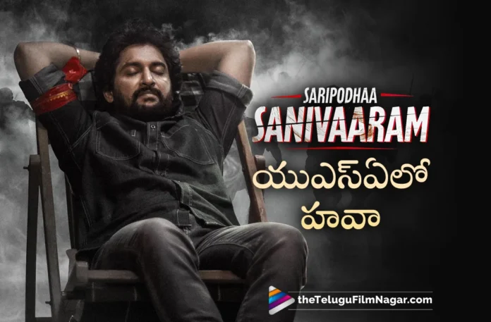 Saripodhaa Sanivaaram create a storm at the USA box office
