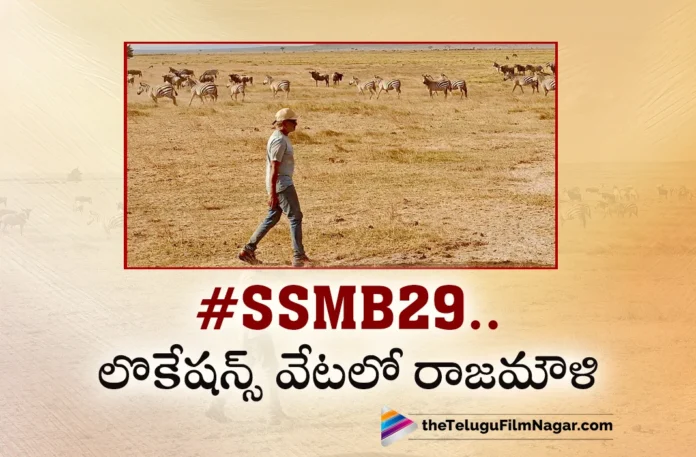Maverick Director SS Rajamouli Scouting Locations in Kenya, Africa For SSMB29