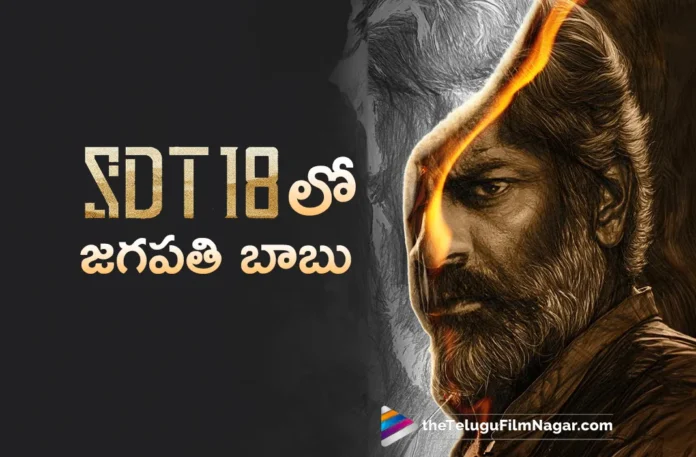 Jagapathi Babu is on board for SDT18