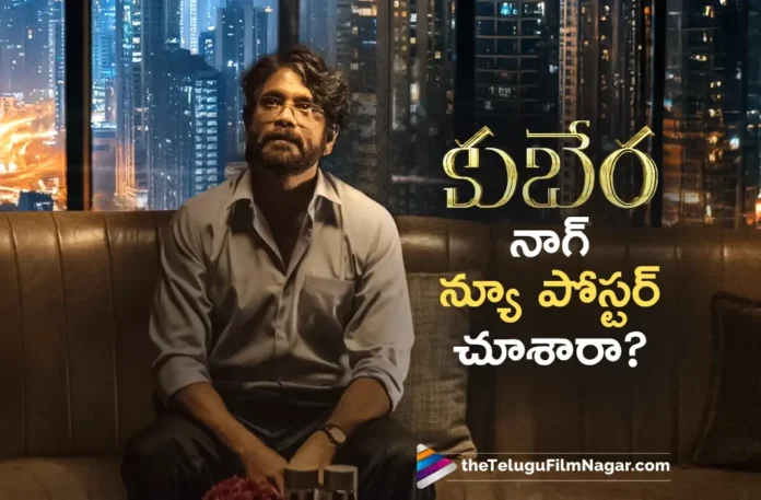 Kubera King Nagarjuna’s Brand New Poster Creates Curiosity