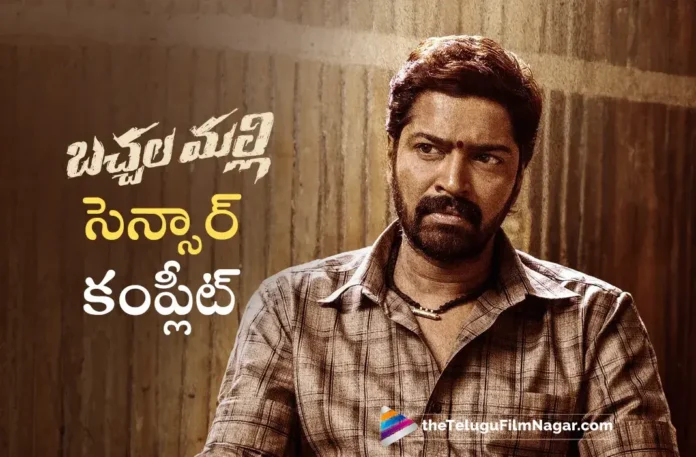 Bachhala Malli Completes Censor Formalities and Gets U/A Certificate