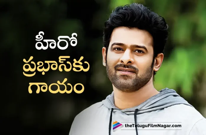 Pan India Rebel Star Prabhas Injured While Shooting
