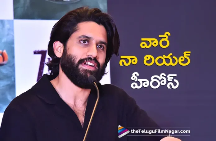 Yuva Samrat Naga Chaitanya Says, Srikakulam Thandel's are His Real Heroes