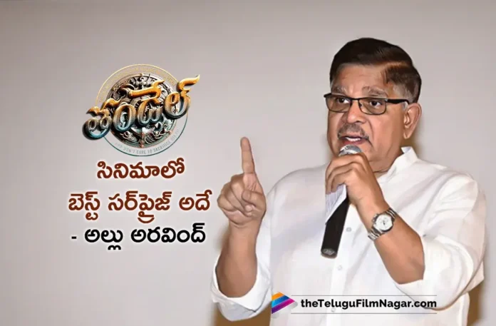 Naga Chaitanya is The Real Surprise in Thandel, Says Producer Allu Aravind