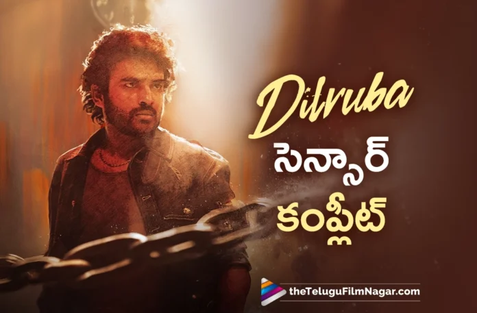 Kiran Abbavaram's Dilruba Censored With UA Certificate