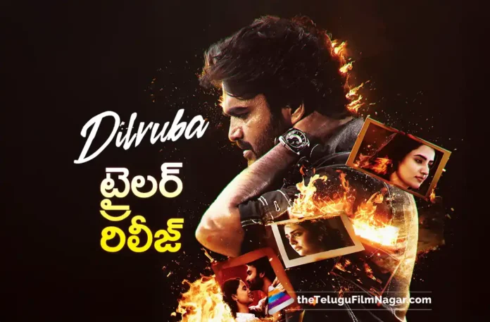 Kiran Abbavaram's Dilruba Tralier Released