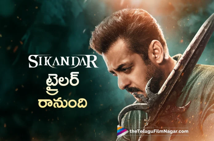 Sikandar Trailer Will Be Released Tomorrow,Sikandar Trailer on March 23rd,Telugu Filmnagar,Latest Telugu Movies News,Telugu Film News 2025,Tollywood Movie Updates,Latest Tollywood Updates,Sikandar Trailer,Sikandar Movie Trailer,Sikandar Telugu Movie Trailer,Sikandar Trailer Update,Salman Khan,Salman Khan Movies,Salman Khan New Movie,Salman Khan Latest Movie,Salman Khan Sikandar,Salman Khan Sikandar Movie,Salman Khan Sikandar Trailer Release Date,Sikandar,Sikandar Movie,Sikandar Telugu Movie,Sikandar Movie Updates,Sikandar Update,Sikandar Movie News,Sikandar Trailer Release Date,Sikandar Movie Trailer Release Date,Sikandar Trailer Release Date Update,Sikandar Trailer Release Date Announcement,Sikandar Trailer Releasing On March 23rd,Sikandar Movie Latest Update,Sikandar Teaser,Sikandar Movie Release Update,Sikandar 2025,Sajid Nadiadwala,A.R.Murugadoss,Rashmika Mandanna