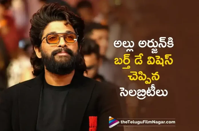 Allu Arjun Birthday NTR, Trivikram Srinivas and Many Celebs Extends Wishes