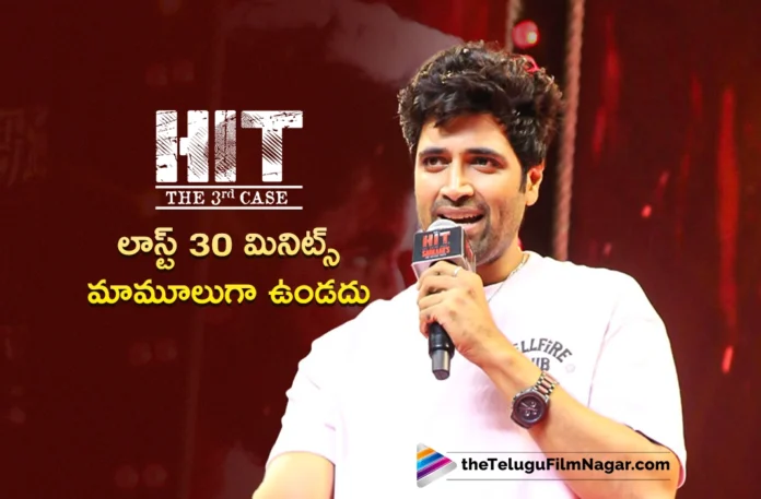 Hero Adivi Sesh Reveals, Hit 3 Last 30 Minutes Will be in Next Level