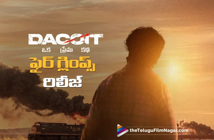 Adivi Sesh's Dacoit Fire Glimpse Released