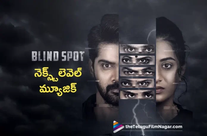 Blind Spot To Have Top Notch Music By Sriram Madduri