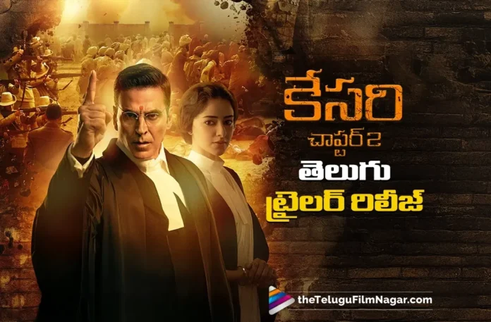 Kesari Chapter 2 Telugu Trailer Released