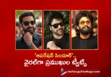 Megastar Chiranjeevi, NTR, Allu Arjun and Many Celebs Tweets on Operation Sindoor