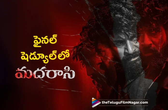 madharasi enters in to the last leg of shooting